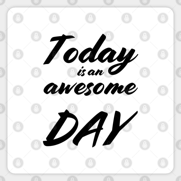 Today is an awesome day Magnet by robertkask